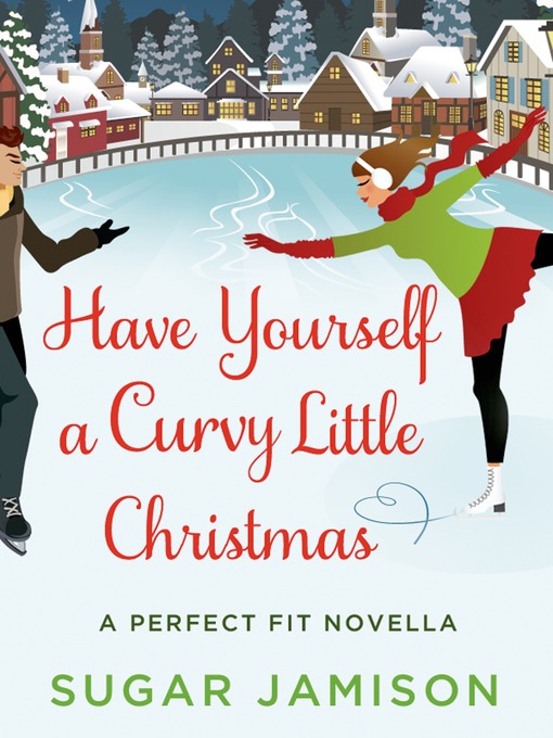 Title details for Have Yourself a Curvy Little Christmas: a Perfect Fit  Holiday Novella by Sugar Jamison - Wait list